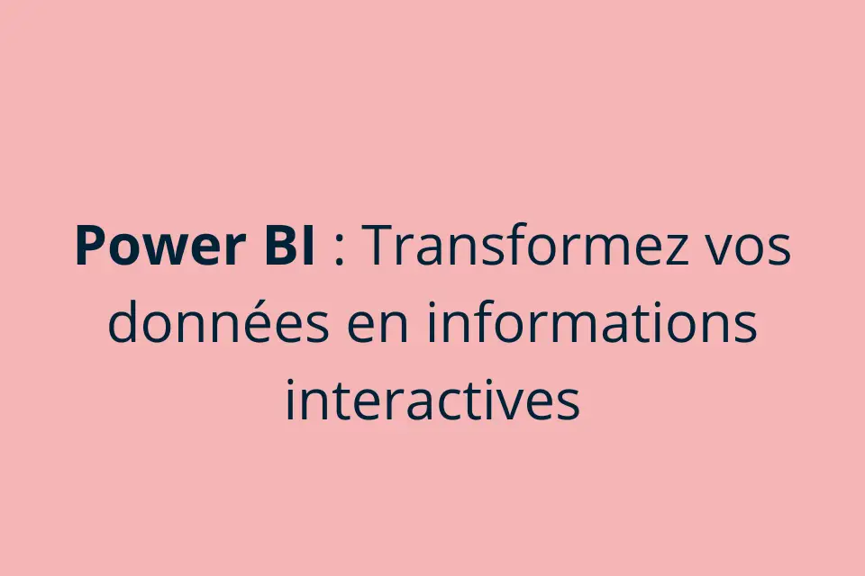 Power BI : analysez et visualisez vos données efficacement